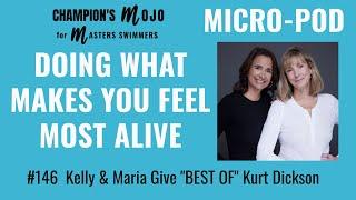 Do What Makes You Feel Most Alive: Best of Kurt Dickson, Episode 146