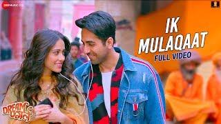 Ik Mulaqaat - Full Video | Dream Girl | Ayushmann Khurrana, Nushrratt Bharuccha| Altamash F, Palak M