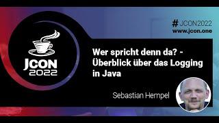 Wer spricht denn da? - Überblick über das Logging in Java | Sebastian Hempel (DE)