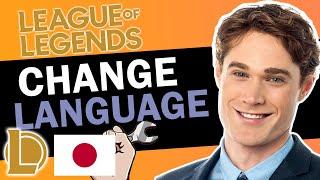 CHANGE LANGUAGE TO JAPANESE LEAGUE OF LEGENDS