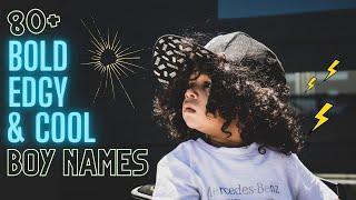 80 BOLD, EDGY & COOL BOY NAMES (1-2 Syllable Names) | Unique Baby Boy Name List!