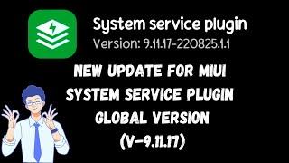 NEW UPDATE FOR MIUI SYSTEM SERVICE PLUGIN GLOBAL VERSION (V-9.11.17)