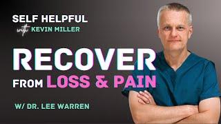 Dr Lee Warren #1 | How To Recover From Loss & Pain That You Will Never Get Over