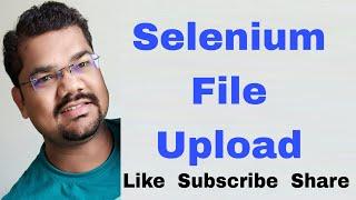Selenium File Upload | Selenium File Upload by sendKeys() | Selenium WebDriver Java