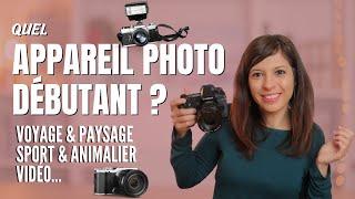 QUEL APPAREIL PHOTO DÉBUTANT CHOISIR ? - Le GUIDE pour DÉBUTER ! [Voyage, Sport, Paysage, Vidéo]