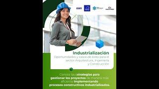 Industrialización: oportunidades para el sector arquitectura, ingeniería y construcción