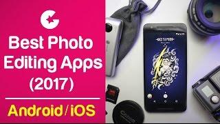 Top 5 Best Photo Editing Apps for Android & iOS/iPhone - Must Try!! (2017)