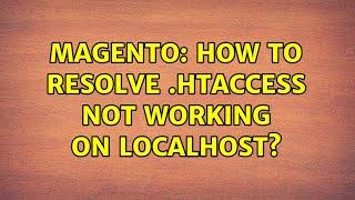 Magento: How to resolve .htaccess not working on localhost? (3 Solutions!!)