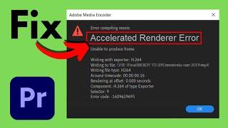 Premiere Pro: Accelerated Renderer Error Code -1609629690