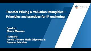 Transfer pricing & valuation intangibles   Principles and practices for IP onshoring