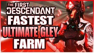 FASTEST Ultimate GLEY FARM The First Descendant How To Get Ultimaye Gley Fast