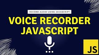 Create A Voice Recorder Using JavaScript | Audio Recorder JavaScript | Record Audio Using JavaScript