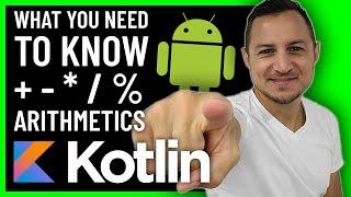 What you need to know about ARITHMETIC OPERATORS - Android KOTLIN