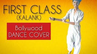 First Class | Kalank | Freestyle Bollywood Dance Cover | By Raj Rockstar