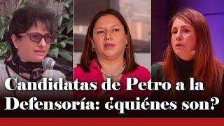 ¿Quiénes son las candidatas nominadas por Petro a la Defensoría del Pueblo? Hablé con ellas