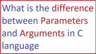 What is the difference between Parameters and Arguments in C language in hindi by programming desire