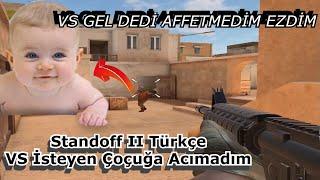 VS GEL DEDİ AFFETMEDİM EZDİM  | Standoff II Türkçe VS İsteyen Çoçuğu Yendim