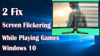 Screen Flickering or Tearing while Playing Games In Windows 10 - 2 Fix How to