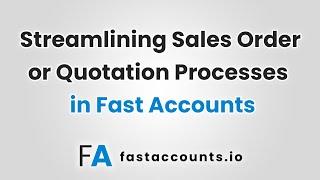 Streamlining Sales Order or Quotation Processes in Fast Accounts