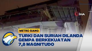 Gempa Magnitudo 7,8 Guncang Turki dan Suriah