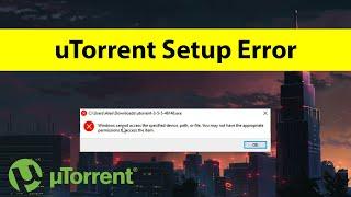 How to Fix uTorrent - Windows cannot access the specified device, path, or file