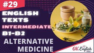 Text 29 Alternative medicine  Английский язык INTERMEDIATE (B1-B2) | Уроки английского языка