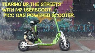 Tearing up the streets With my uberscoot 71cc gas powered scooter.