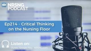 Ep214 - Critical Thinking on the Nursing Floor