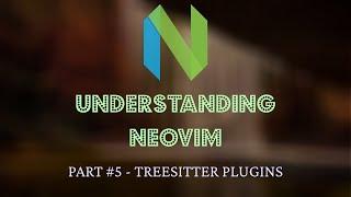 Understanding Neovim #5 - Textobjects, Incremental Selection