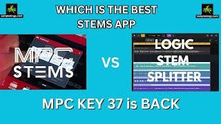 AKAI MPC STEMS  Vs  STEM SPLITTER from Logic Pro,  The MPC KEY 37 is BACK!  A New MPC type device.