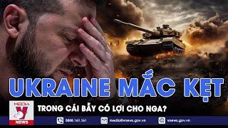 Ukraine đang mắc kẹt trong bẫy chiến lược có lợi cho Nga? - VNews