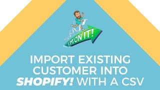 Import Existing Customers | Shopify How To