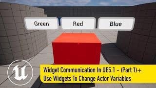 Widget Communication In Unreal Engine 5.1 - Part 1 + Using UMG To Modify An Actor.