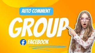 Auto Comment Group Facebook | Tool Auto Comment Group Facebook