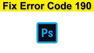 How To Fix Adobe Photoshop CC - Sorry Installation Failed - Error Code 190 Windows 10 / 8 / 7