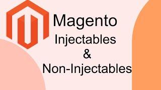 Injectables and Non Injectables in Magento 2