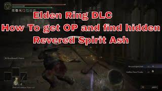 Elden Ring Shadow of the Erdtree How to get OP in the DLC!! Find Scadutree Blessing, Revered Spirit