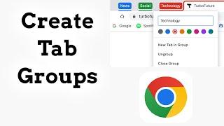How to Create Tab Groups in Google Chrome