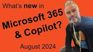 #76 What's new in Microsoft 365 and Copilot? August 2024