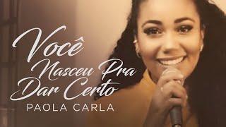 Paola Carla - Você Nasceu Pra Dar Certo (Cover Anderson Freire)