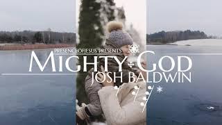 MIGHTY GOD // UPLIFTING WORSHIP SONG//JOSH BALDWIN 2020 (with lyrics) #jesusmusic #presenceofjesus