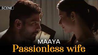 Passionless wife | Maaya - Web Series Scene | Romantic | Shama Sikander | Vipul Gupta | Vikram Bhatt