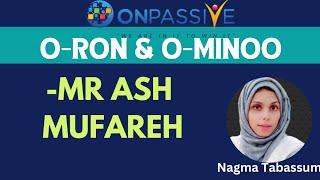 #ONPASSIVE||O-RON & O-MINOO||MR ASH MUFAREH||#nagmatabassum
