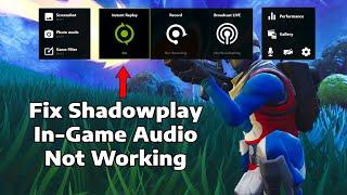 How to Fix Shadowplay in Game Audio Not Working 2023 (Geforce Experience)