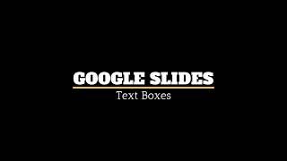 Google Slides - Text Boxes