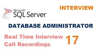 Real time MS SQL Server DBA Experienced Interview Questions and Answers Interview 17