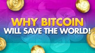 Crypto Philosophy: Why Bitcoin Will Save the World!