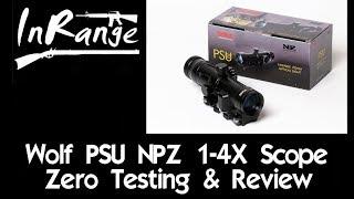 Wolf PSU NPZ 1-4x Scope Review & Zero Testing