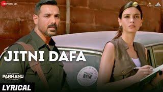 Jitni Dafa - Lyrical | PARMANU | John Abraham , Diana | Jeet Gannguli | Rashmi Virag