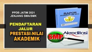 PPDB JATIM 2021: PENDAFTARAN JALUR PRESTASI NILAI AKADEMIK